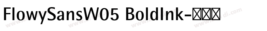 FlowySansW05 BoldInk字体转换 FlowySansW05 BoldInk字体转换